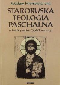 Staroruska teologia paschalna w świetle pism św. Cyryla Turowskiego - Wacław Hryniewicz