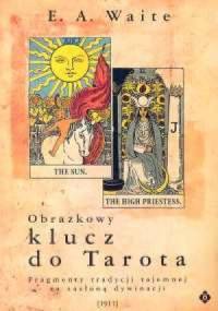 Obrazkowy klucz do Tarota - Arthur Edward Waite