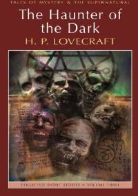 The Haunter Of The Dark: Collected Short Stories Volume 3 - H.P. Lovecraft