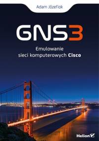 GNS3. Emulowanie sieci komputerowych Cisco - Adam Józefiok