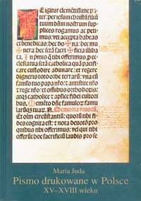 Pismo drukowane w Polsce XV-XVIII wieku - Maria Juda