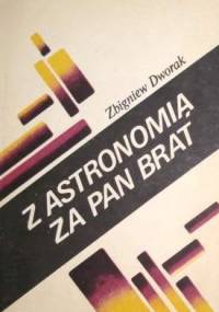 Z astronomią za pan brat - Tadeusz Zbigniew Dworak