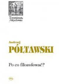 Po co filozofować? Ingarden - Wojtyła - skąd i dokąd? - Andrzej Półtawski