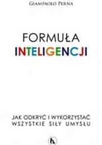 Formuła inteligencji. Jak odkryć i wykorzystać wszystkie siły umysłu - Giampaolo Perna