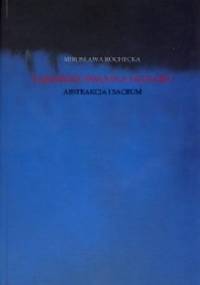 Tajemnice światła i koloru. Abstrakcja i sacrum - Mirosława Rochecka