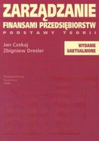 Zarządzanie finansami przedsiębiorstw - Jan Czekaj, Zbigniew Dresler