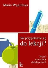 Jak przygotować się do lekcji? - Maria Węglińska