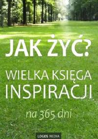 Jak żyć? Wielka księga inspiracji na 365 dni - L. M. Book