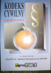 Kodeks cywilny z komentarzem - Grażyna Zdzienniecka-Kaczocha