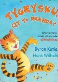 Tygrysku, czy to prawda? - Katie Byron, Wilhelm Hans