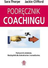 Podręcznik coachingu - Sara Thorpe, Jackie Clifford