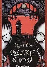 Edgar i Ellen. Niezwykłe stwory - Charles Ogden