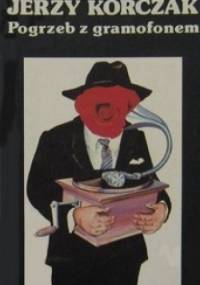 Pogrzeb z gramofonem - Jerzy Korczak