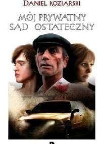 Mój prywatny Sąd Ostateczny - Daniel Koziarski