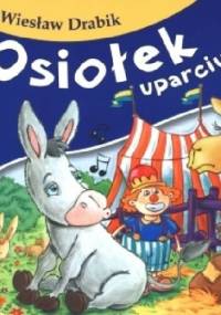 Osiołek uparciuszek - Wiesław Drabik