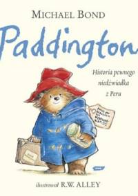 Paddington: Historia pewnego niedźwiadka z Peru - Michael Bond