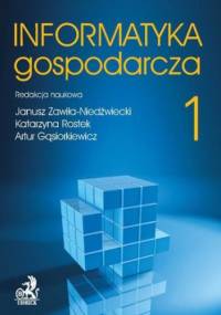 Informatyka Gospodarcza. Tom I - Janusz Zawiła-Niedźwiecki, Katarzyna Rostek
