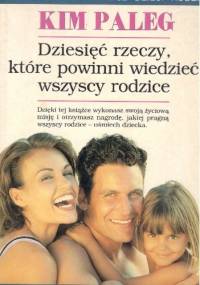 Dziesięć rzeczy ,które powinni wiedzieć wszyscy rodzice - Kim Paleg