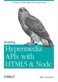 Building Hypermedia APIs with HTML5 and Node - Amundsen Mike
