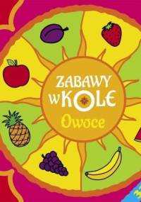 Owoce. Zabawy w kole. - Krystyna Bardos