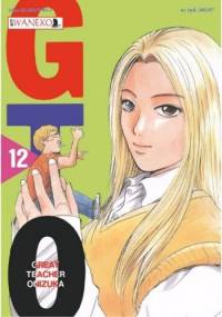 GTO - Great Teacher Onizuka. Tom 12 - Tōru Fujisawa
