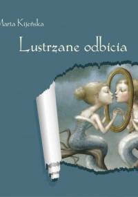 Lustrzane odbicia - Marta Kijeńska