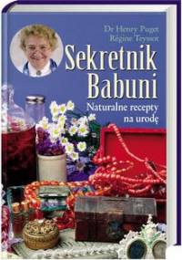 Sekretnik Babuni. Naturalne recepty na urodę - Puget Dr Henry, Teyssot Regine