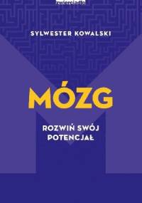 Mózg. Rozwiń swój potencjał - Sylwester Kowalski