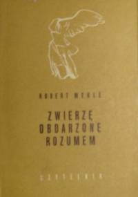Zwierzę obdarzone rozumem - Robert Merle