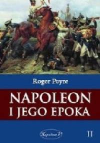Napoleon i jego epoka. Tom 2 - Roger Peyre