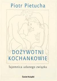 Dożywotni kochankowie. Tajemnica udanego związku - Piotr Pietucha
