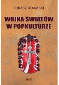 Wojna światów w popkulturze - Łukasz Adamski