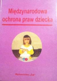 Międzynarodowa ochrona praw dziecka - Jacek Śnieciński