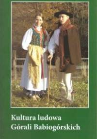 Kultura Ludowa Górali Babiogórskich - Urszula Janicka-Krzywda