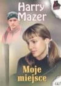 Moje miejsce - Harry Mazer