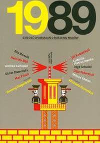 1989. Dziesięć opowiadań o burzeniu murów