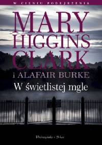 W świetlistej mgle - Mary Higgins Clark, Alafair Burke