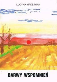Barwy wspomnień - Lucyna Maksimiak