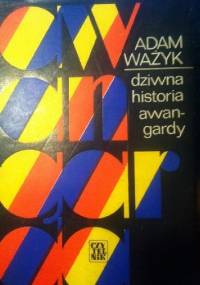 Dziwna historia awangardy - Adam Ważyk