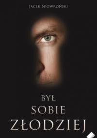 Był sobie złodziej - Jacek Skowroński