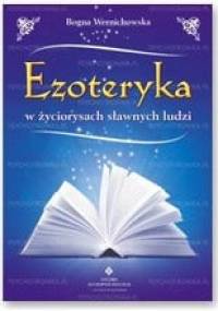 Ezoteryka w życiorysach sławnych ludzi - Bogna Wernichowska