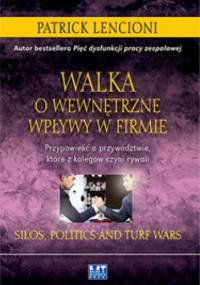 Walka o wewnętrzne wpływy w firmie. przypowieść o przywództwie, które z kolegów czyni rywali - Patrick Lencioni