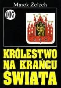 Królestwo na krańcu świata - Marek Żelech