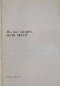 Błysk obrazu - Mieczysław Jastrun