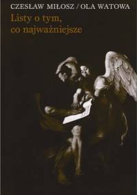 Listy o tym, co najważniejsze - Czesław Miłosz, Ola Watowa