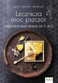 Lecznicza moc pszczół - Friedrich Hainbuch