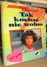 Tak kochać nie wolno - Brigitte Blobel