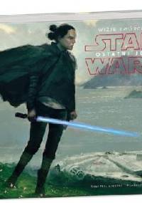 Wizje twórców Star Wars: Ostatni Jedi - Phil Szostak