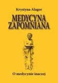 Medycyna zapomniana - Krystyna Alagor