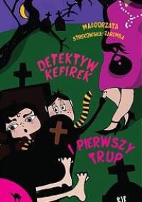 Detektyw Kefirek i pierwszy trup - Małgorzata Strękowska-Zaremba